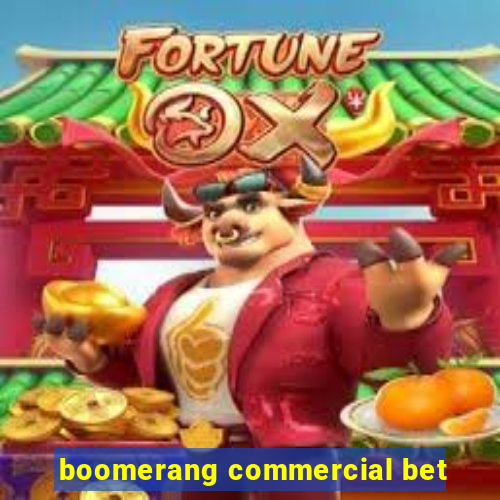 boomerang commercial bet